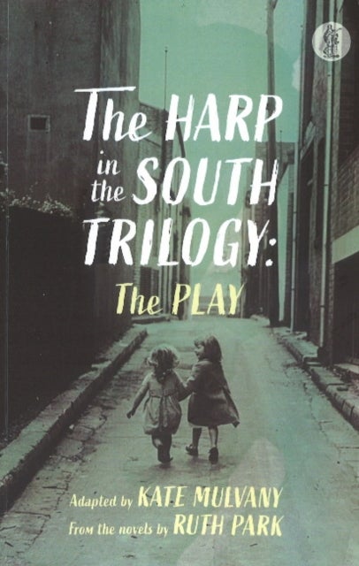 Bilde av The Harp In The South Trilogy: The Play Av Ruth Park