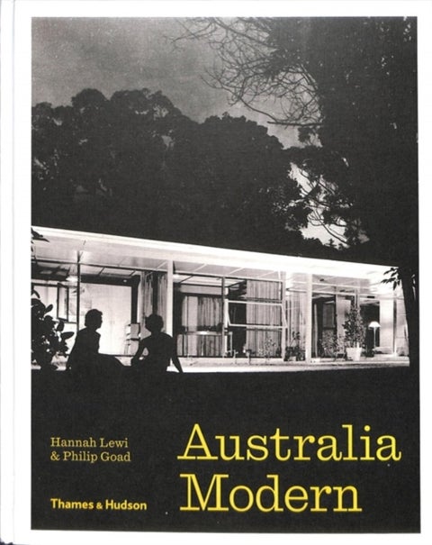 Australia Modern - Architecture, Landscape & Design 1925-1975