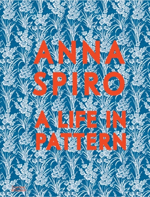 Anna Spiro - A Life in Pattern