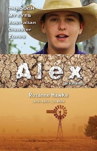 Alex: Through My Eyes - Australian Disaster Zones