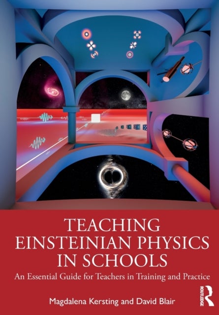 Teaching Einsteinian Physics in Schools - An Essential Guide for Teachers in Training and Practice