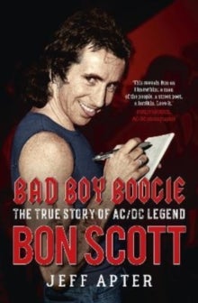 Bad Boy Boogie - The true story of AC/DC legend Bon Scott