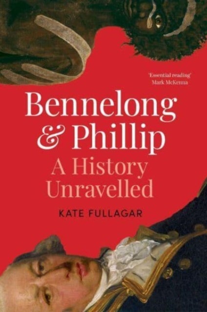 Bennelong and Phillip - A History Unravelled