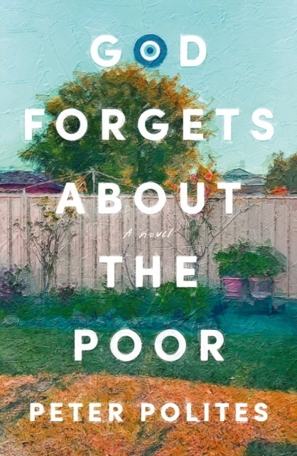 God Forgets About the Poor - SHORTLISTED FOR THE NSW PREMIER'S LITERARY AWARDS