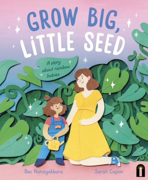 Grow Big, Little Seed - A story about rainbow babies