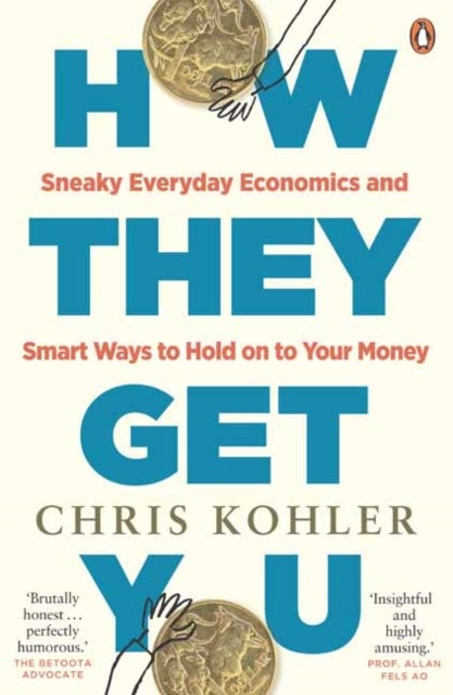 How They Get You - Sneaky Everyday Economics and Smart Ways to Hold on to Your Money