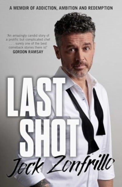 Last Shot - A memoir of addiction, ambition and redemption