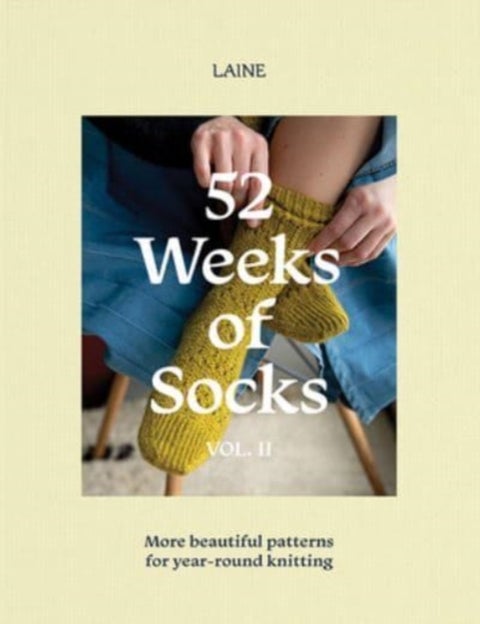 52 Weeks of Socks, Vol. II - More Beautiful Patterns for Year-round Knitting