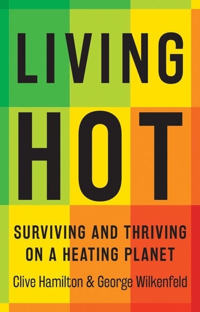 Living Hot - Surviving and Thriving on a Heating Planet