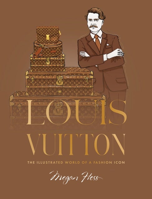 Louis Vuitton - The Illustrated World of a Fashion Icon