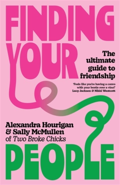 Finding Your People - The ultimate guide to friendship