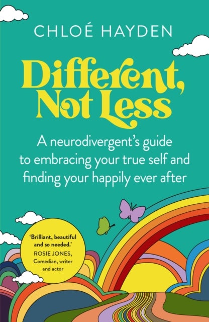 Different, Not Less - A neurodivergent's guide to embracing your true self and finding your happily ever after