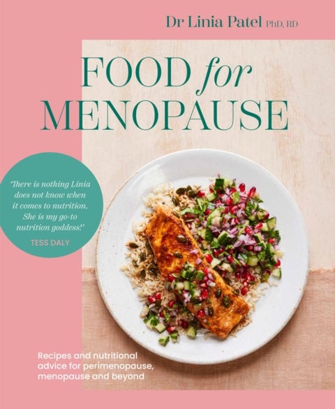 Food for Menopause - Recipes and nutritional advice for perimenopause, menopause and beyond