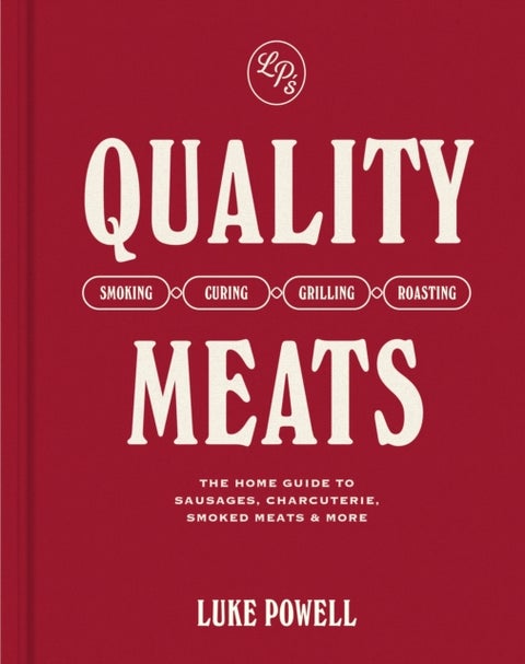 Quality Meats - The home guide to sausages, charcuterie, smoked meats & more