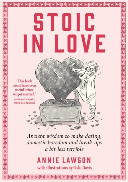 Stoic in Love - Ancient wisdom to make dating, domestic boredom and breakups a bit less terrible