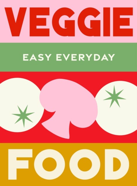Veggie Food - 180 simple triple-tested recipes