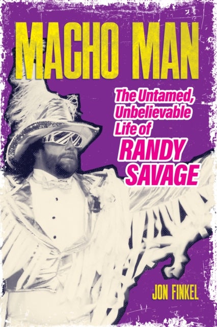Macho Man - The Life of Randy Savage