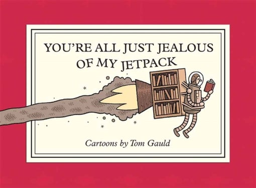 You're All Just Jealous of My Jetpack