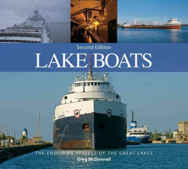 Bilde av Lake Boats: The Enduring Vessels Of The Great Lakes Av Greg Mcdonnell