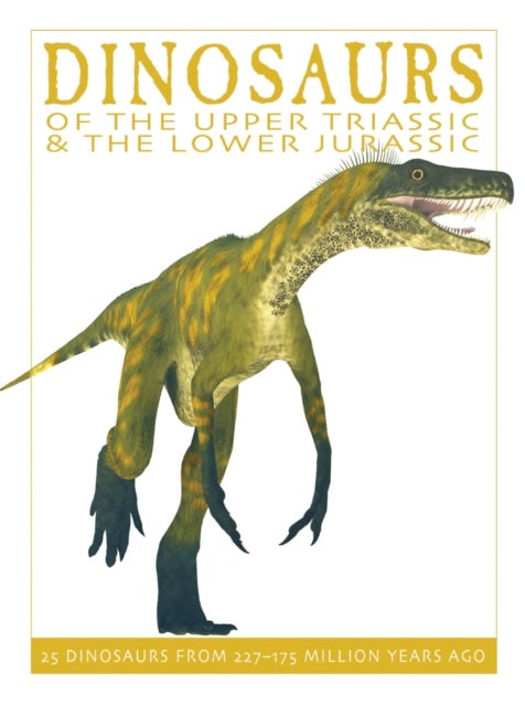 Bilde av Dinosaurs Of The Upper Triassic And The Lower Jurassic Av David West