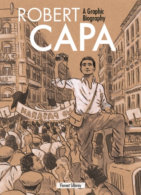 Robert Capa - A Graphic Biography