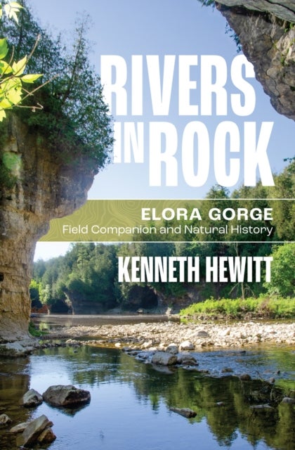 Rivers in Rock - Elora Gorge Field Companion and Natural History