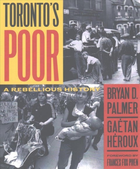 Toronto's Poor - A Rebellious History