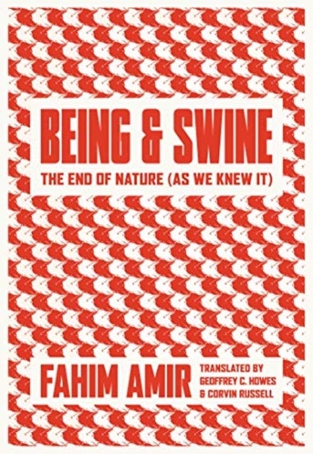 Being and Swine - The End of Nature (As We Knew It)