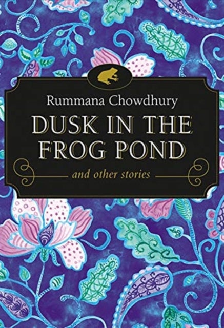 Bilde av Dusk In The Frog Pond And Other Stories Av Rummana Chowdhury