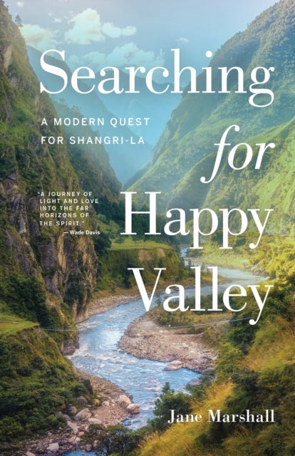Searching for Happy Valley - A Modern Quest for Shangri-La