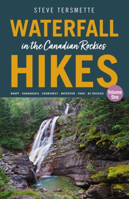 Bilde av Waterfall Hikes In The Canadian Rockies ¿ Volume 1 Av Steve Tersmette