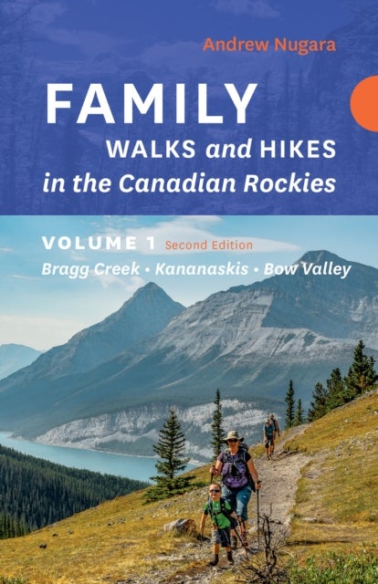 Bilde av Family Walks &amp; Hikes Canadian Rockies ¿ 2nd Edition, Volume 1 Av Andrew Nugara