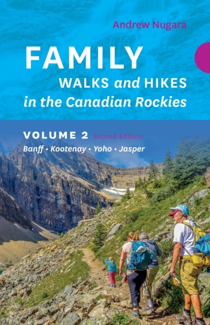 Bilde av Family Walks &amp; Hikes Canadian Rockies - 2nd Edition, Volume 2 Av Andrew Nugara