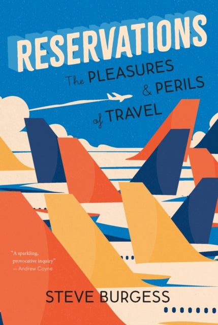 Reservations - The Pleasures and Perils of Travel