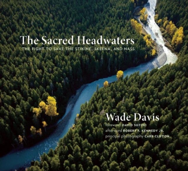Bilde av The Sacred Headwaters Av Wade Davis