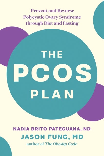 The PCOS Plan - Prevent and Reverse Polycystic Ovary Syndrome through Diet and Fasting