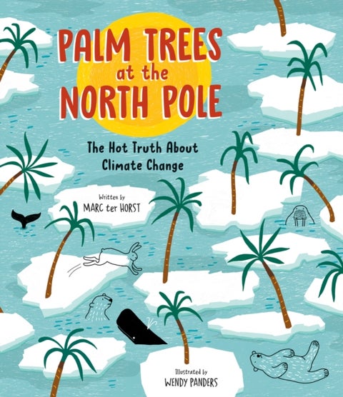Palm Trees at the North Pole - The Hot Truth About Climate Change
