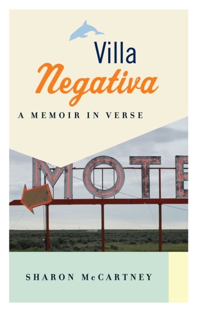 Villa Negativa - A Memoir in Verse
