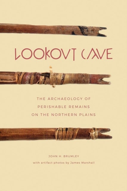 Lookout Cave - The Archaeology of Perishable Remains on the Northern Plains