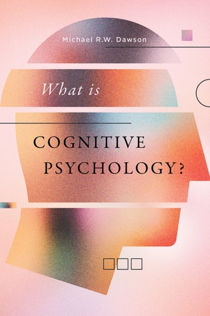 Bilde av What Is Cognitive Psychology? Av Michael R.w. Dawson