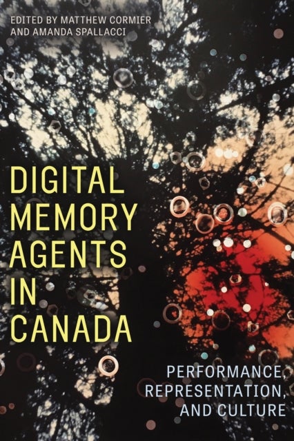 Digital Memory Agents in Canada - Performance, Representation, and Culture