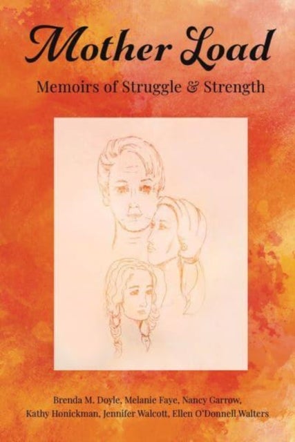 Mother Load: - Memoirs of Struggle and Strength
