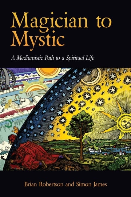 Magician to Mystic - A Mediumistic Path to a Spiritual Life