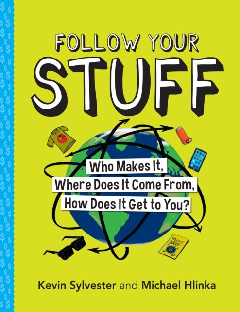 Follow Your Stuff - Who Makes It, Where Does It Come From, How Does It Get to You?