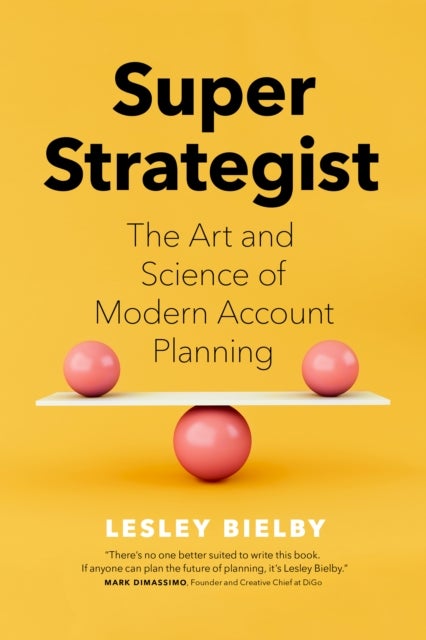 Super Strategist - The Art and Science of Modern Account Planning