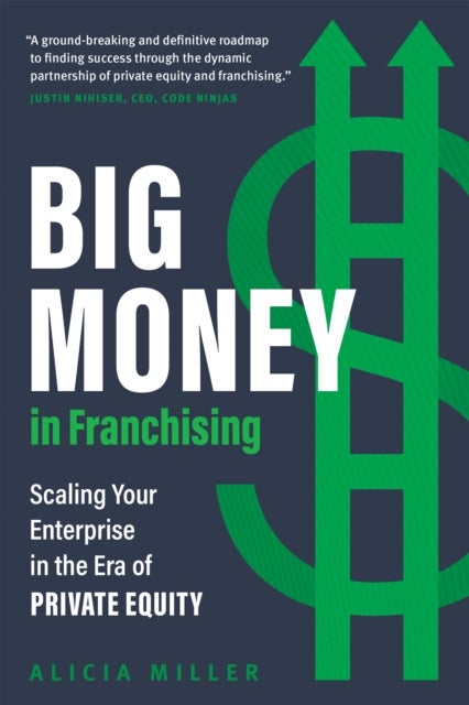 Big Money in Franchising - Scaling Your Enterprise in the Era of Private Equity