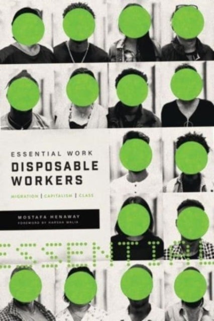 Essential Work, Disposable Workers - Migration, Capitalism and Class