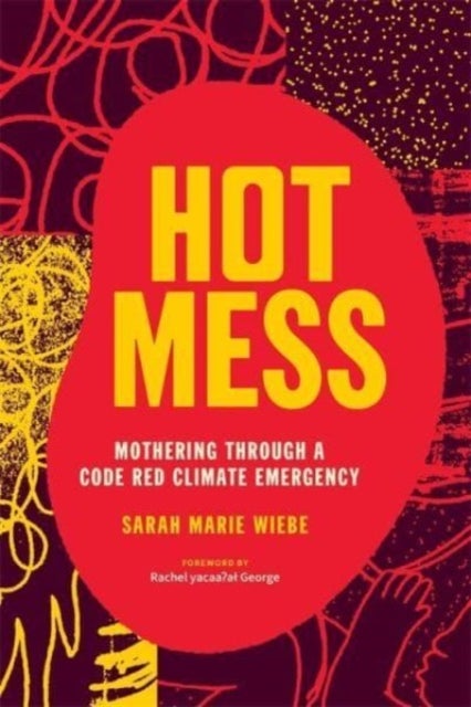 Hot Mess - Mothering Through a Code Red Climate Emergency