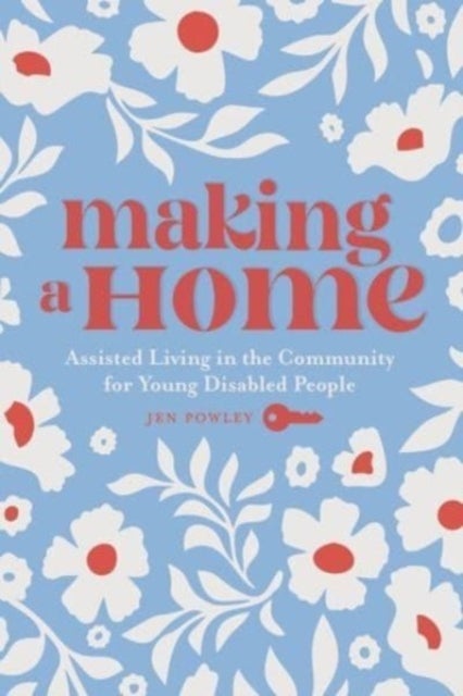 Making a Home - Assisted Living in the Community for Young Disabled People