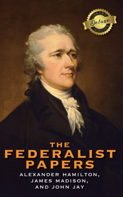 Bilde av The Federalist Papers (deluxe Library Edition) (annotated) Av Alexander Hamilton, James Madison, John Jay